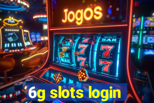 6g slots login